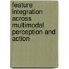 Feature integration across multimodal perception and action door S. S. Zmigrod