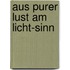 Aus purer Lust am Licht-Sinn