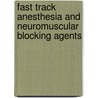 Fast track anesthesia and neuromuscular blocking agents by P. Olivier
