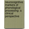 Neurocognitive markers of phonological processing: a clinical perspective door N. Davids