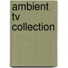 Ambient Tv Collection door E.M. Jones