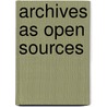 Archives as Open Sources door M. Berendse