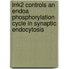 Lrrk2 Controls An Endoa Phosphorylation Cycle In Synaptic Endocytosis door Samer Matta