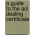 A Guide To The Aci Dealing Certificate