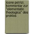 Ioane Petrizi. Kommentar zur "Elementatio theologica" des Proklos