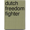 Dutch Freedom Fighter by F.A.C.M. van Riel
