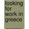Looking for work in Greece by Nannette Ripmeester