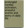 Prolonged Cardiac Activation, Stressful Events and Worry in Daily Life door S. Pieper