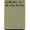 Nullfusion und atomalchemie by Jim Humble