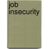 Job Insecurity by N. van Elk