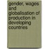 Gender, wages and globalisation of production in developing countries