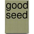 Good Seed