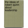 The Ideas of Robert Quinn About Leadership by B. Tiggelaar