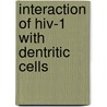 Interaction Of Hiv-1 With Dentritic Cells by T. van Montfort