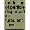 Modelling of particle dispersed in turbulent flows door M.L.O. Balleggi