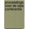 Proceedings Voor De Oipe Conferentie door Luc Dupre