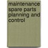 Maintenance spare parts planning and control