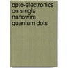 Opto-electronics on single nanowire quantum dots by M. van Kouwen