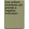 How Uniform Incentives can Provide a Negative Motivation by K. de Witte