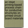 An inkjet printing-based process chain for conductive structures on printed circuit board materials door A. Sridhar