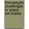 Therapeutic challenges in atopic dermatitis door I. Haeck