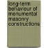 Long-term behaviour of monumental masonry constructions