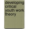Developing Critical Youth Work Theory door B. Belton