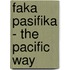 Faka Pasifika - The Pacific Way