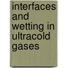 Interfaces and wetting in ultracold gases by B. Van Schaeybroeck