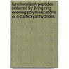 Functional Polypeptides Obtained by Living Ring Opening Polymerizations of N-Carboxyanhydrides door G.J.M. Habraken