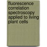 Fluorescence correlation spectroscopy applied to living plant cells door M.A. Hink