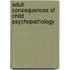 Adult Consequences of Child Psychopathology