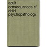 Adult Consequences of Child Psychopathology door J. Reef