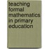 Teaching formal mathematics in primary education