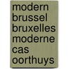 Modern Brussel Bruxelles Moderne Cas Oorthuys door M. De Kooning