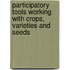 Participatory tools working with crops, varieties and seeds