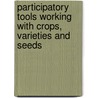Participatory tools working with crops, varieties and seeds door W.S. de Boef