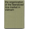 The organization of the liberalized rice market in Vietnam door L. Thanh Duc Hai