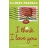I think I love you