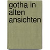 Gotha in alten Ansichten door L. Werner