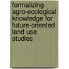Formalizing agro-ecological knowledge for future-oriented land use studies door H. Hengsdijk