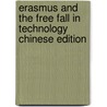 Erasmus and the free fall in technology Chinese edition door B. van Vlijmen