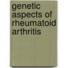 Genetic aspects of rheumatoid arthritis door N. de Vries