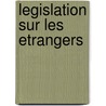 Legislation sur les etrangers by G. van Mulders