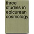 Three Studies in Epicurean Cosmology