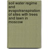 Soil water regime and evapotranspiration of sites with trees and lawn in Moscow door V.V. Bondarenko