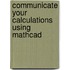 Communicate Your Calculations using Mathcad