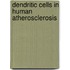 Dendritic cells in human atherosclerosis