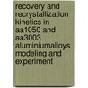 Recovery And Recrystallization Kinetics In Aa1050 And Aa3003 Aluminiumalloys Modeling And Experiment door S. Chen