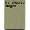 Transfigured Stages. door M. Hamilton